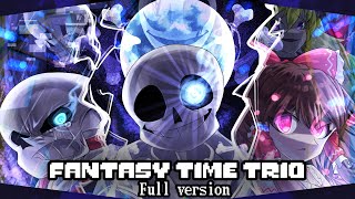 【fantasy time trio】-Full version-!!!!!!-phase1-3 【OST】