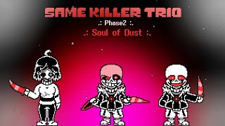 【Same killer trio】Phase1.5×Phase2 -Soul of Dust-