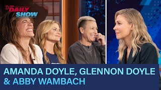 Glennon Doyle, Abby Wambach & Amanda Doyle - "We Can Do Hard Things" A Guidebook | The Daily Show