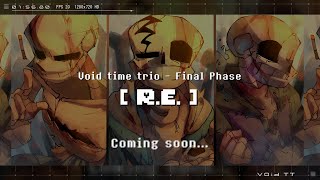 Void time trio - Final Phase [teaser]