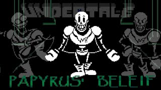 Papyrus still believes in you... Undertale: Papyrus' Belief
