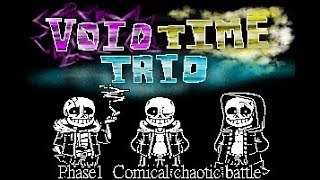【Void Time Trio】- [Phase1] 『Comical Chaotic Battle』[V1]
