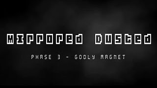 {NOT MINE} [Mirrored Dusted] - [Phase 3] - Godly Magnet | Unofficial Soundtrack