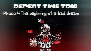 【undertaleAU】Repeat Time Trio Phase 4 The beginning of a bad dream