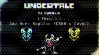 Undertale: Betrayer - Phase 3: One More Repulse (Cover) のサムネイル
