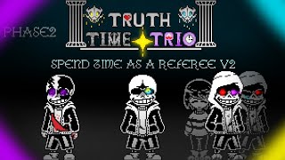 【UndertaleAU】〜Truth Time Trio〜 Phase2 『Spend time as a referee V2』