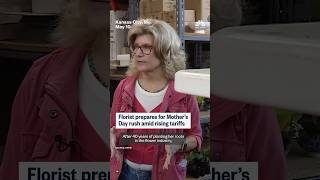 Florist navigates Mother's Day amid tariffs