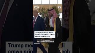 Trump meets with Saudi crown prince and U.S. tech executives in Riyadh