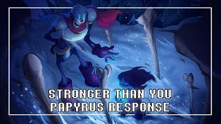 Stronger Than You - Papyrus Response (Undertale Parody)