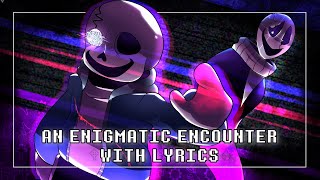 An Enigmatic Encounter With Lyrics | Undertale: Last Breath [REMAKE]