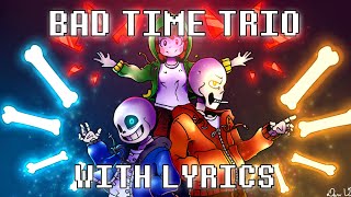 Bad Time Trio With Lyrics | Undertale AU