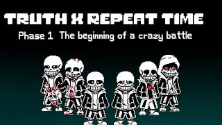 【undertaleAU】Truth × Repeat Time Phase1 The beginning of a crazy battle